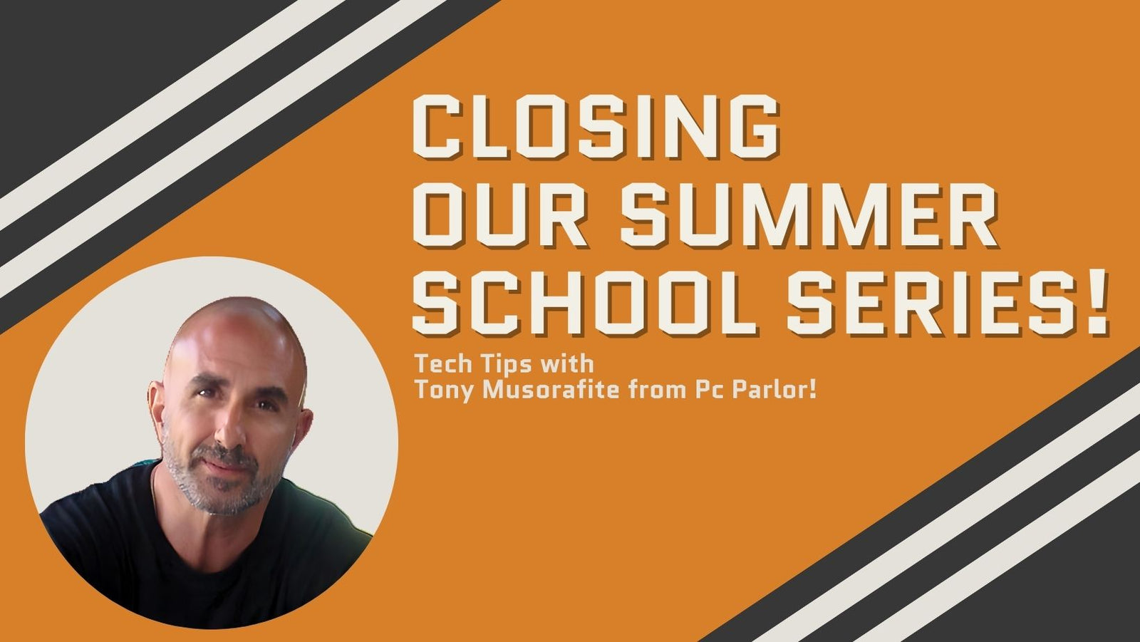 SUMMER SCHOOL: IT (Q&A WITH Tony Musorafite of PC Parlor)