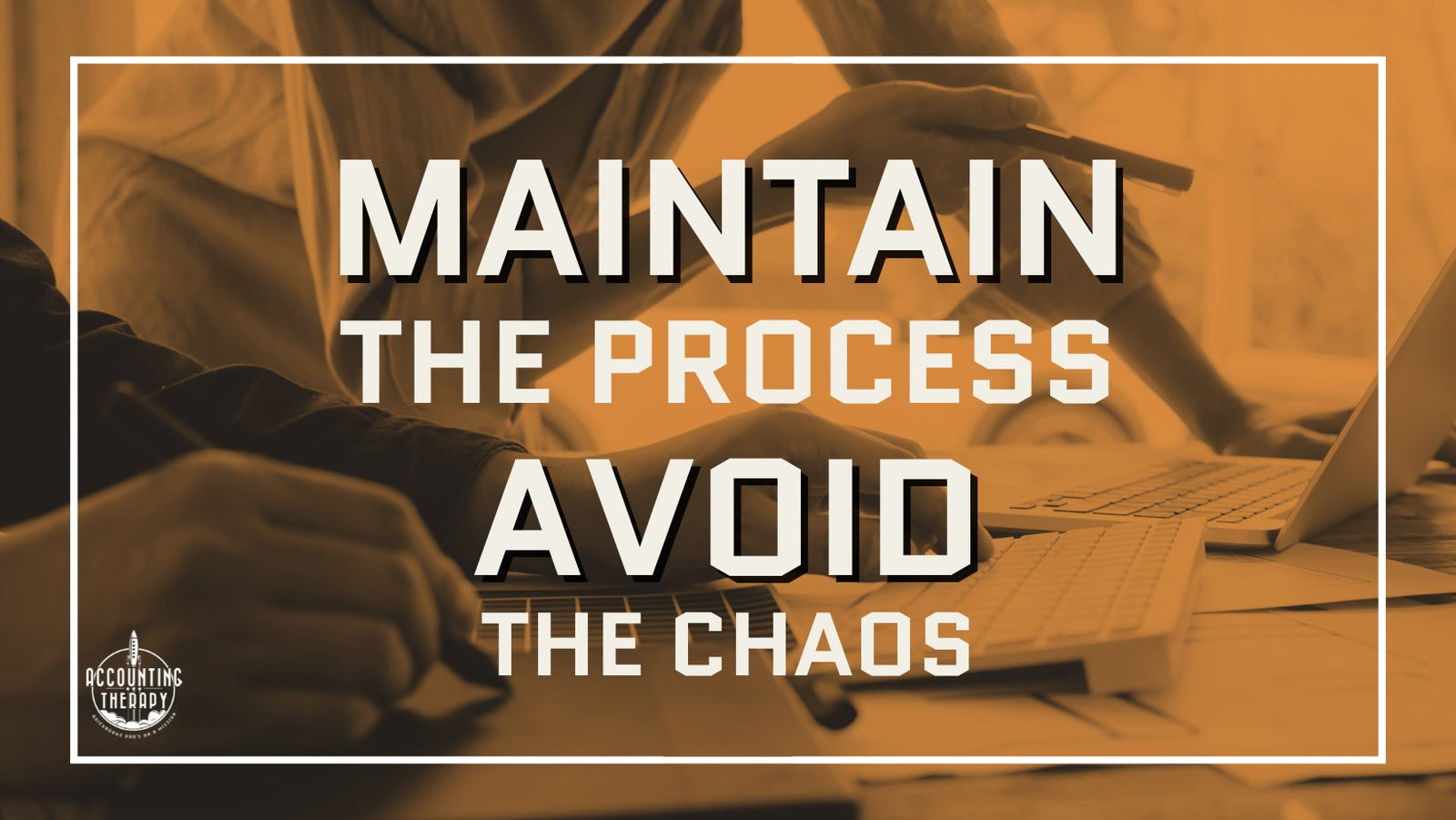 WHY WE'RE OBSESSED WITH PROCESSES (AND WHY YOU SHOULD BE TOO)